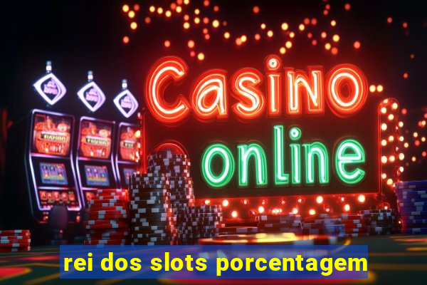 rei dos slots porcentagem